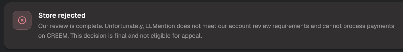 Creem Store rejected 提示:LLMention 未达到账户审核要求,不能通过 CREEM 处理付款,决定为最终结果且不可申诉